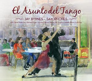 2015

Jay Byrnes debut album 
El Asunto del Tango features 
Saxophones - Jay Byrnes
Saxophones - Carmen Nieves
Piano - Daniel Rojas
Accordion - Michael Kluger
Bass - Isabella Brown

available for purchase at the store