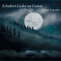 Schubert Lieder on Guitar by Ethan Lorentz