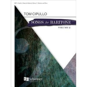 Tom Cipullo's Songs for Baritone now available from E.C. Schimer in two volumes.