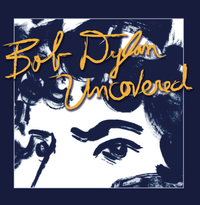 Bob Dylan Uncovered Vol. 1
Features Caroline Doctorow, Gene Casey & The Lone Sharks & The Little Wilson Band.
See also Bob Dylan Uncovered Vol. 2 & 3, Random Bursts of Noise by The Ghosts of Electricity and The Kinks UnKovered.
