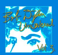 Bob Dylan Uncovered Vol. 3 - Third in the Bob Dylan Uncovered Series.  Bob Dylan Uncovered Vol. 3 features Pete Mancini, Chris James, Bill Scorzari, Annie Mark and Bill Herman.

