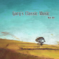 Gary's Classic Music Vol. III by Gary A. Edwards Composer