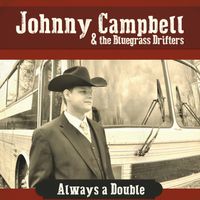 Always A Double by Johnny Campbell and the Bluegrass Drifters