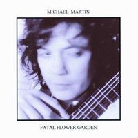 FATAL FLOWER GARDEN by Michael Martin