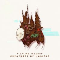 Creatures of Habitat by Floating Thought