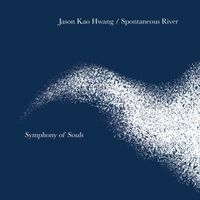 Spontaneous River: Symphony of Souls  by Jason Kao Hwang