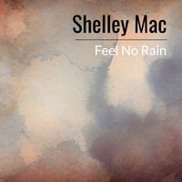 Feel No Rain by Shelley Mac featuring Christopher Cross