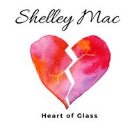 Heart Of Glass by Shelley Mac