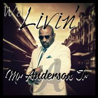 We Livin' by Mr Anderson Jr