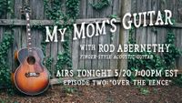 My Mom's Guitar w/Rod Abernethy