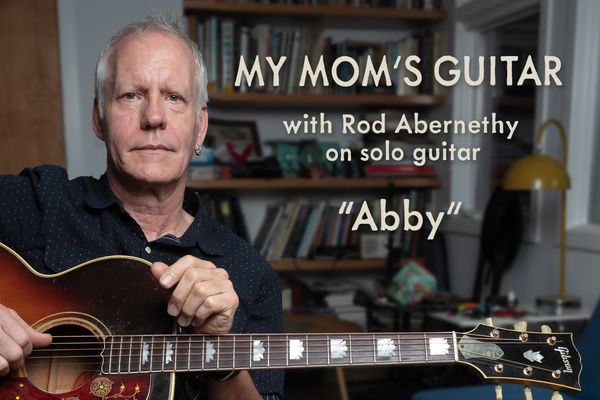 A special Father's Day Edition featuring "Abby", a guitar instrumental written by Rod for his father.