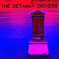 The Getaway Drivers by The Getaway Drivers