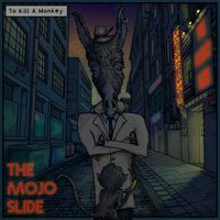 To Kill A Monkey by The Mojo Slide