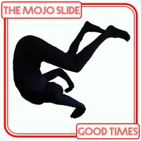 Good Times by The Mojo Slide