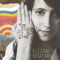 The Other Side Of Zero by Elizabeth & The Catapult