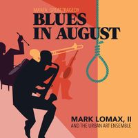 Blues In August by Mark Lomax, II & The Urban Art Ensemble