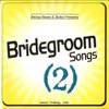 Bridegroom Songs II