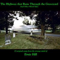 "The Highway That Run Through The Graveyard and Other Weird Tales". My first full length album. 15 tales and one bonus track. Available as a download in full, track by track, or you can order the cd. Click the pic.