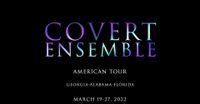 Covert Ensemble American Tour