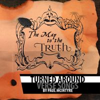 Turned Around - The Map to the Truth by Paul McIntyre