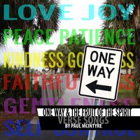One Way & The Fruit of the Spirit by Paul McIntyre