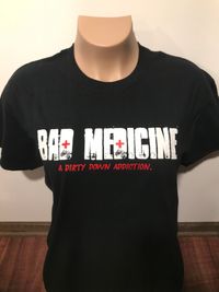 "BAD MEDICINE"-Unisex T-shirt (Black)