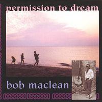 Permission To Dream (Highlights) by Bob MacLean Music