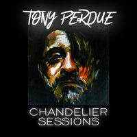 Chandelier Sessions by Tony Perdue