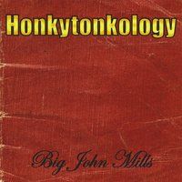 Honkytonkology by Big John Mills