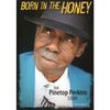 Born In The Honey:  The Pinetop Perkins Story