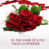 In The Name Of Love by Taliya Schneider
