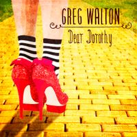 Dear Dorothy - Single by Greg Walton