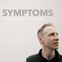 Symptoms - Single by Greg Walton