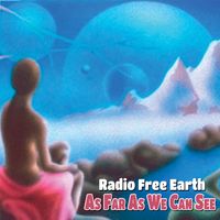 As Far As We Can See by Radio Free Earth