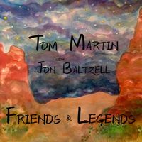 FRIENDS & LEGENDS by Tom Martin