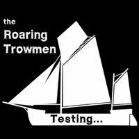 Testing...  by the Roaring Trowmen