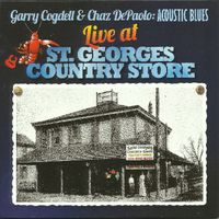 Live at St. Georges Country Store by Garry Cogdell & Chaz DePaolo: Acoustic Blues