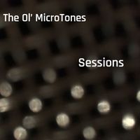Sessions by The Ol Microtones