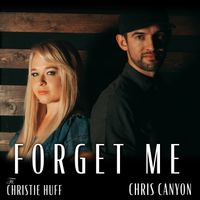 Forget Me (Ft. Christie Huff) by Chris Canyon Ft. Christie Huff