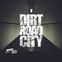 Dirt Road City (Mix-Tape) Hosted by Dj Jed & Skill Beatz by Tommy 2 Fly