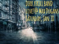 THE DIRK KROLL BAND Live! @ Max Dugans