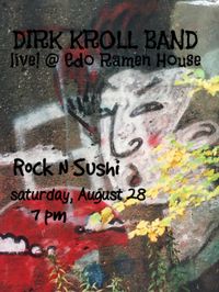  DIRK KROLL BAND Live! Rock N Sushi @ Edo Ramen