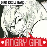 Angry Girl by The Dirk Kroll Band