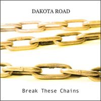 Break These Chains by Dakota Road