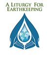 Liturgy for Earthkeeping-Leader's Edition