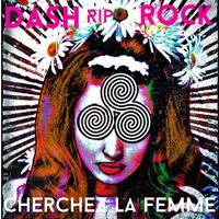 Cherchez La Femme by Dash Rip Rock