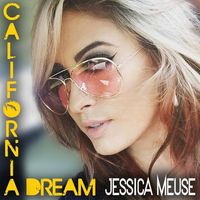 California Dream - Single by Jessica Meuse | Official Site