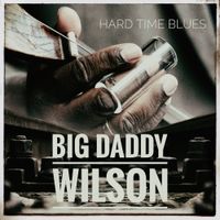 Hard Time Blues by Big Daddy Wilson