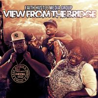 View From The Bridge by Faith Hustle Media Group