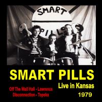 SMART PILLS - Live in Kansas 1979 by The Smart Pills